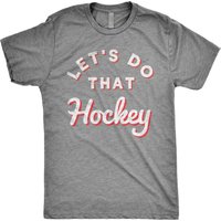 Let's Do That Hockey T-Shirt for Men — Mens T Shirts