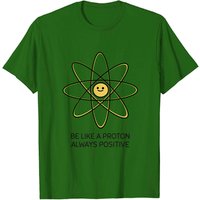 Be Like A Proton Always Positive Design - Proton T-Shirt for Men — Mens T Shirts
