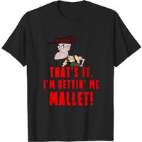 That's It. I'm Gettin' Me Mallet! - Courage Men's T-Shirt