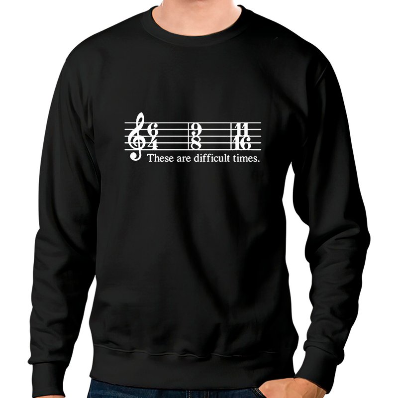 These Are Difficult Times - Sweatshirt Unisexe Musicien