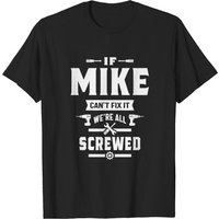 T-shirt If Mike Can't Fix It We're All Screwed pour hommes — T-shirts pour hommes