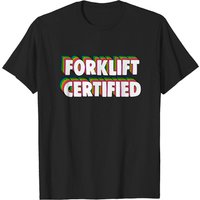 Forklift Certification Meme T-Shirt for Men — Mens T Shirts