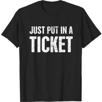 T-shirt Just Put In A Ticket Design IT Support pour hommes — T-shirts pour hommes