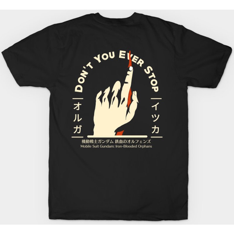 You Ever Stop Orga Hand Gundam Iron Blooded Orphans T-Shirt — Mens T Shirts