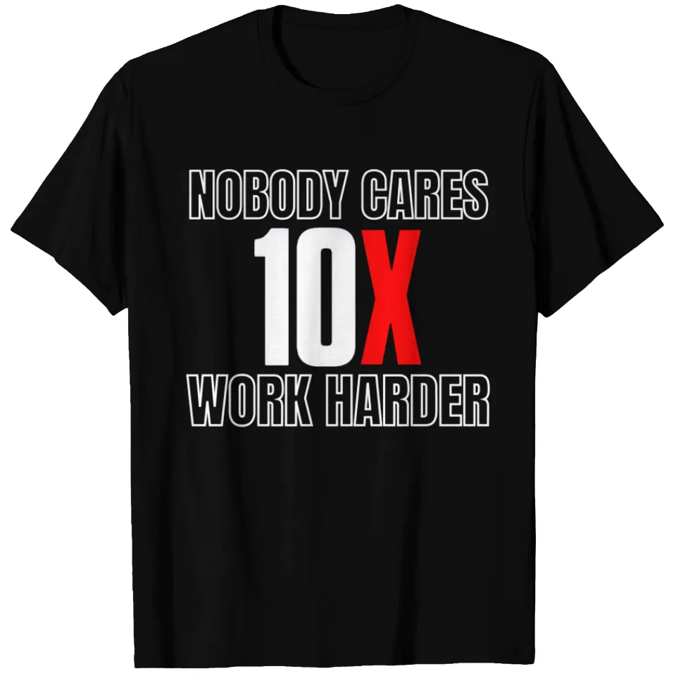 T-shirt pour hommes 10X Nobody Cares Work Harder 3 - Grant Cardone — T-shirts pour hommes