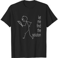 T-shirt Stickman Let Me Find The Solution pour hommes