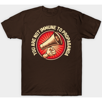 You Are Not Immune to Propaganda - Men's T-Shirt