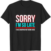 Désolé d'être en retard, je profitais de ne pas être ici T-Shirt pour hommes — T-shirts pour hommes