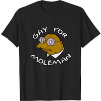 Gay For Moleman - Moleman Men's T-Shirt
