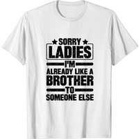 Désolé Mesdames, Je Suis Déjà Comme Un Frère T-Shirt pour Hommes