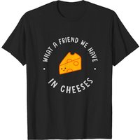 T-shirt pour hommes What A Friend We Have In Cheeses