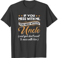 If You Mess With Me You Mess With My Uncle T-Shirt for Men