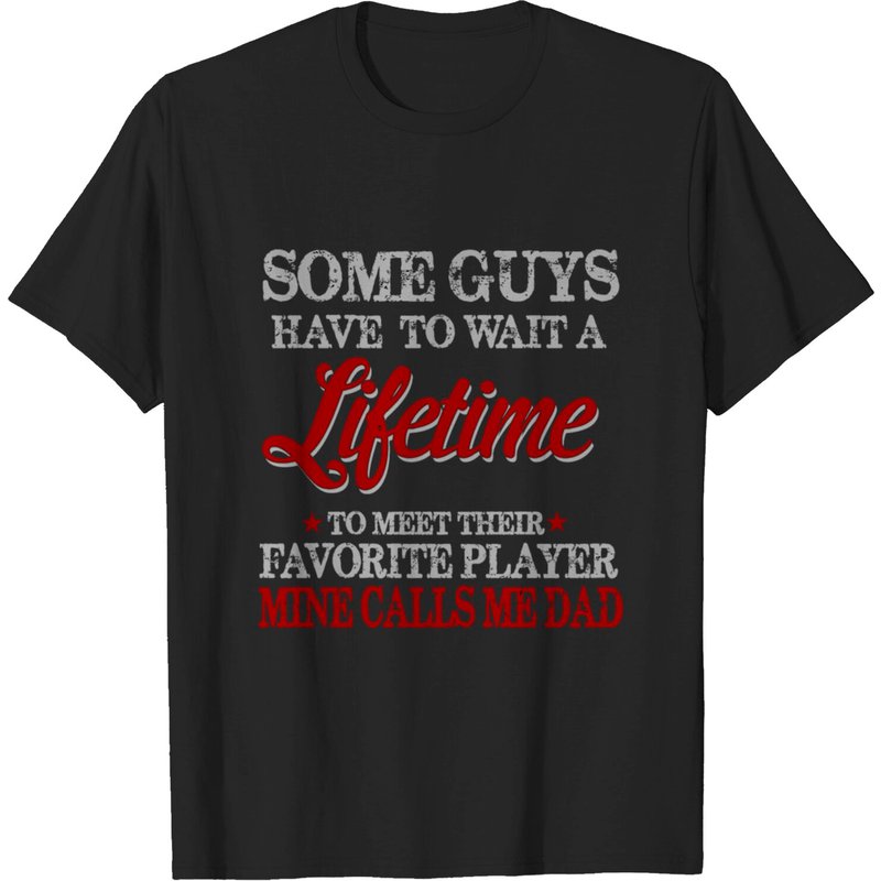 Some Guys Have To Wait A Lifetime To Meet Their T-shirt for Men — Mens T Shirts