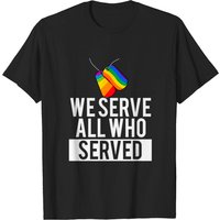 T-Shirt LGBT Gay Military Pride We Serve All Who Served