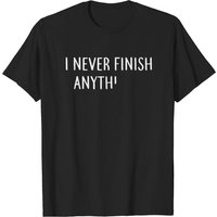 T-shirt pour hommes I Never Finish Anything Procrastination — T-shirts pour hommes