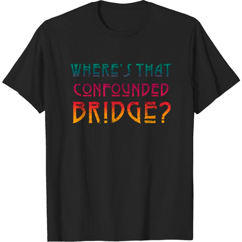 T-shirt pour hommes - Paroles de Where's That Confounded Bridge - Couleur vive