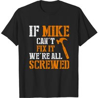 T-shirt pour hommes If Mike Can't Fix It We're All Screwed