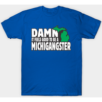 Damn It Feels Good To Be A Michigangster - T-shirt du Michigan