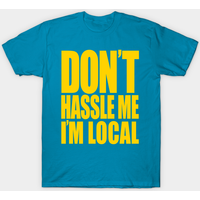 Don't Hassle Me I'm Local Men's T-Shirt in Royal Blue — Mens T Shirts