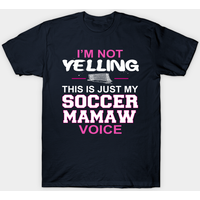 I'm Not Yelling This Is Just My Soccer Mamaw Voice T-Shirt — Mens T Shirts