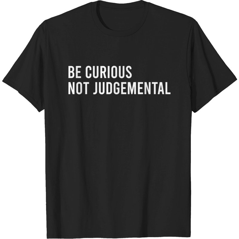 T-shirt pour hommes Be Curious Not Judgemental en noir