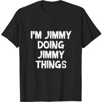 I'm Jimmy Doing Jimmy Things Men's T-Shirt