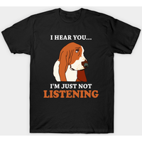 Basset Hound I Hear You I'm Just Not Listening Men's T-Shirt