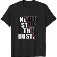 T-shirt pour hommes Never Stop The Hustle — T-shirts pour hommes