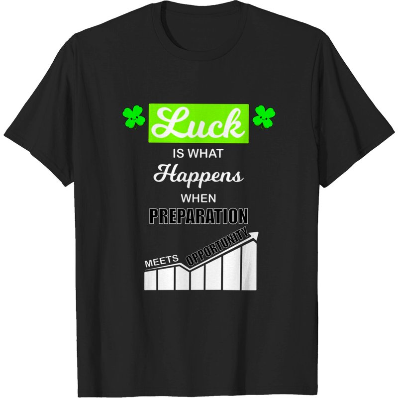 Luck Is What Happens When Preparation Meets Opportunity T-Shirt — T-shirts pour hommes
