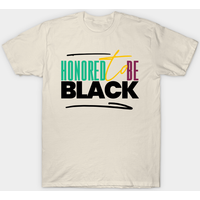 Honored To Be Black - Black Pride T-Shirt for Men