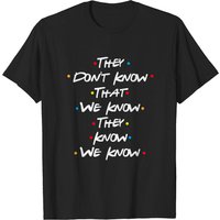 They Don't Know That We Know T-shirt - Advocating Awareness