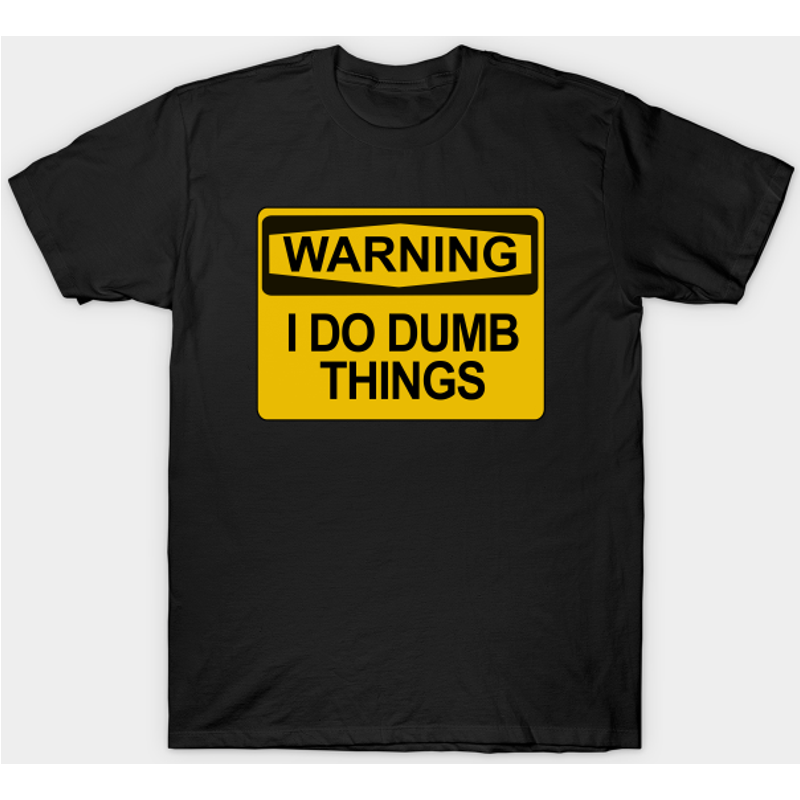 Warning - I Do Dumb Things - Men's T-Shirt in Royal Blue — Mens T Shirts