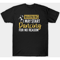 Humorous Dancing Quote T-Shirt for Men