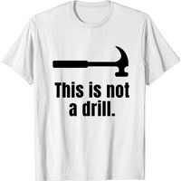 This Is Not A Drill Men's T-Shirt