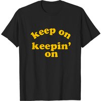 Keep On Keeping On T-Shirt for Men