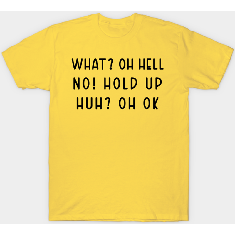 T-shirt What? Oh Hell No - Design humoristique pour hommes — T-shirts pour hommes