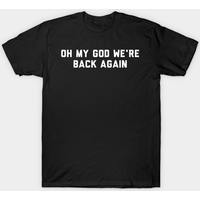 T-shirt Oh My God We're Back Again pour homme — T-shirts pour hommes