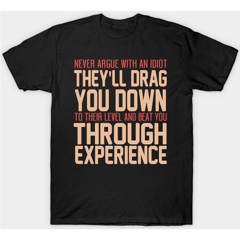 T-shirt Homme Idiot - Ne Discutez Jamais Avec Un Idiot