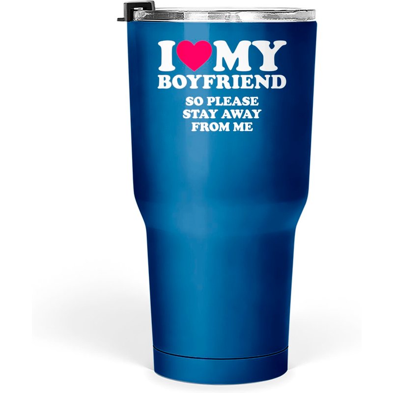 I Love My Boyfriend Stay Away Tumbler 30 Oz — Mugs & Tumblers
