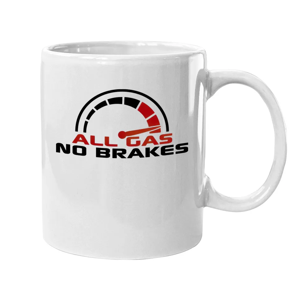 All Gas No. Brakes Speedometer Quick Turbo Mug — Mugs & Tumblers