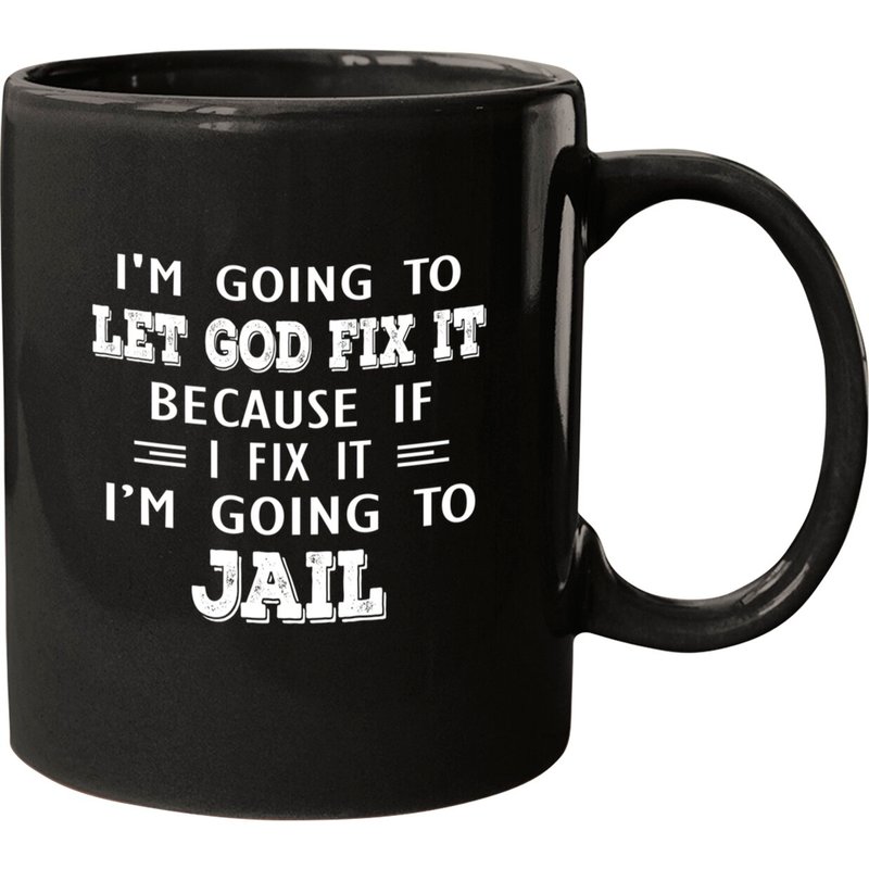 I'm Going To Let God Fix It Mug