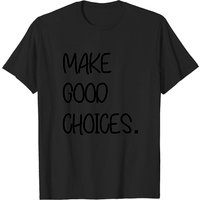 Make Good Choices Men's T-Shirt in Black