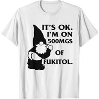 T-shirt Gnome It’s Ok I’m On 500mg Fukitol pour hommes — T-shirts pour hommes