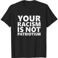 Your Racism Is Not Patriotism Men's T-Shirt in Black