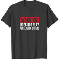 Avertissement! Ne s'entend pas bien avec les autres - T-shirt humoristique pour hommes