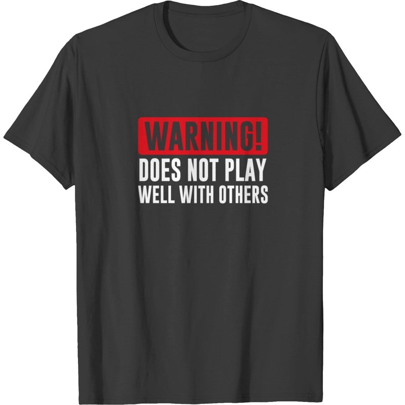 Warning! Does Not Play Well With Others - Men's Funny T-Shirt — Mens T Shirts