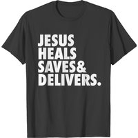 T-shirt Jésus Guérit, Sauve et Délivre pour Hommes
