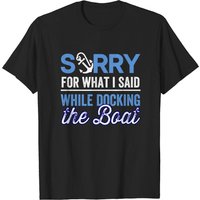 Désolé pour ce que j'ai dit en amarrant le bateau T-shirt pour hommes