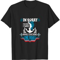Je suis désolé pour ce que j'ai dit en accostant le bateau T-shirt