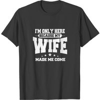 Je suis ici seulement parce que ma femme m'a forcé à venir T-shirt pour hommes — T-shirts pour hommes